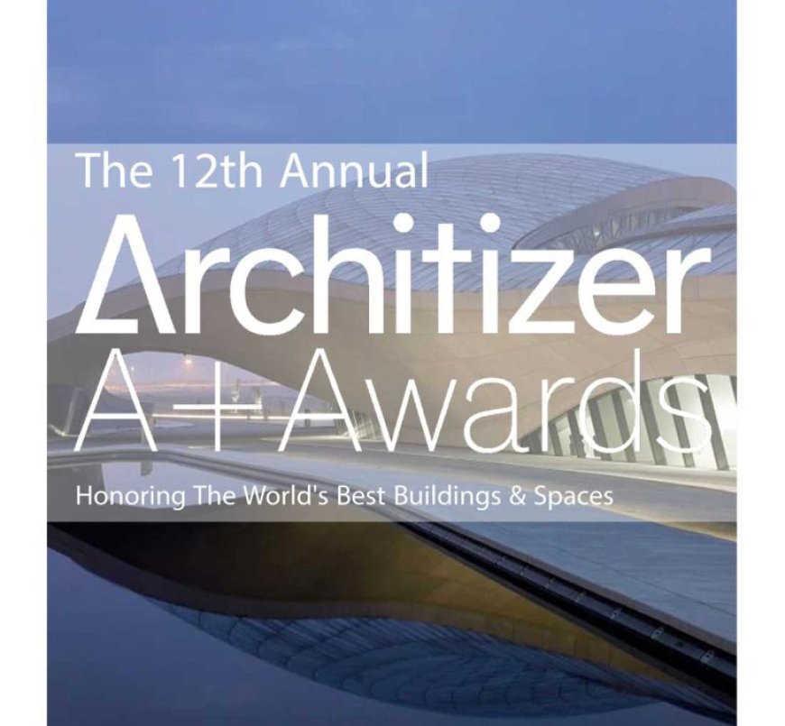 دوازدهمین دوره جایزه آرکیتایزر | The 12th Annual Architizer A+Awards