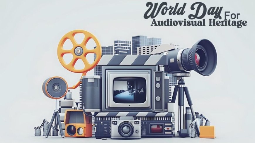 روز جهانی میراث سمعی و بصری World Day for Audiovisual Heritage